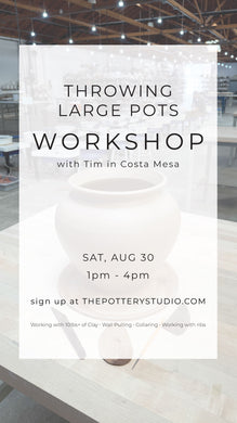 WORKSHOP: Throwing Large Pots in Costa Mesa August 30th